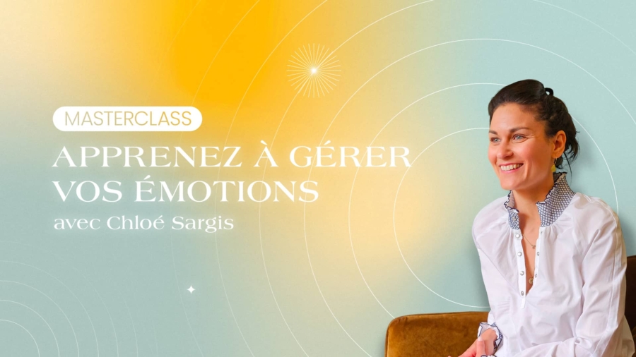 Chloé Sargis Masterclass Gestion des émotions