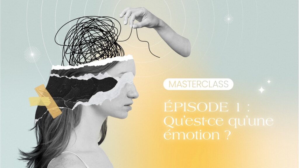 Masterclass gestion des émotions épisode 1