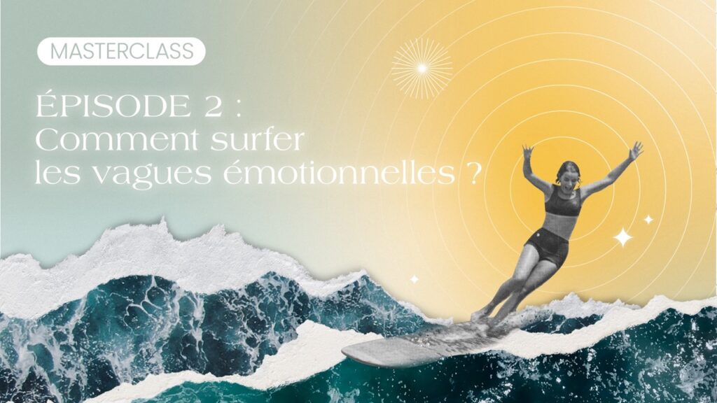 Masterclass gestion des émotions épisode 2