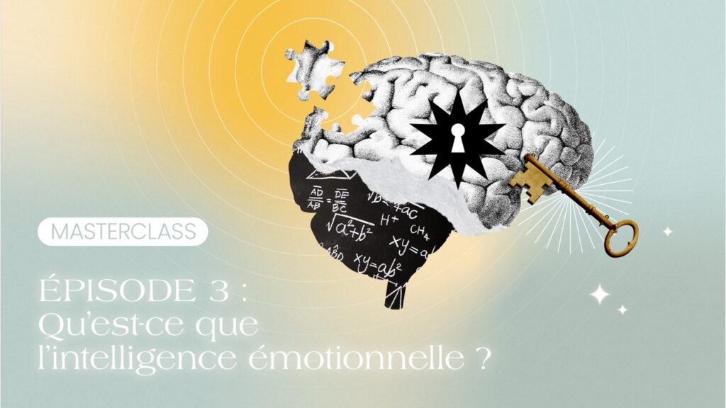 Masterclass gestion des émotions épisode 3