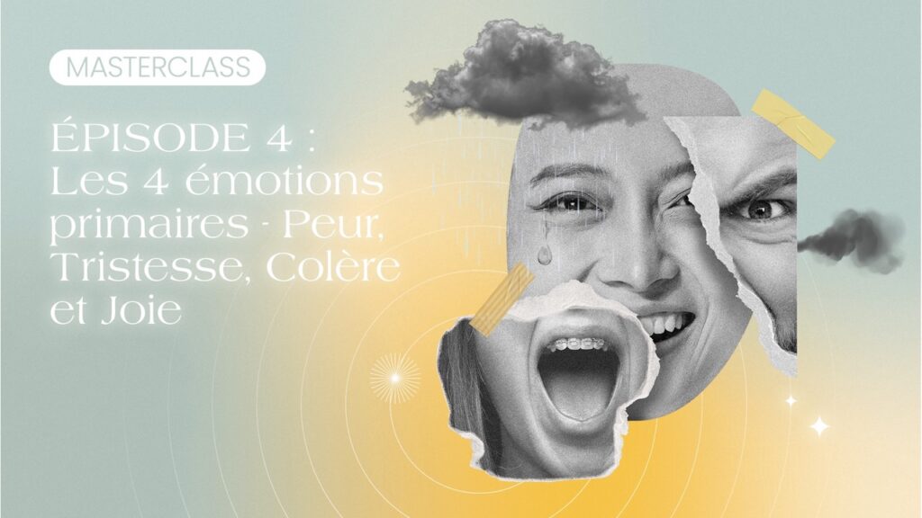 Masterclass gestion des émotions épisode 4